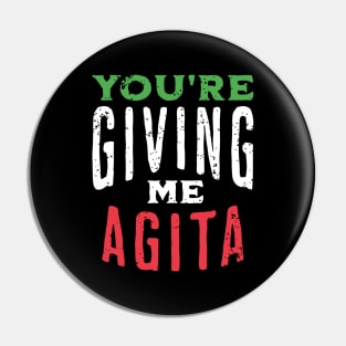 You're Giving Me Agita - Funny Italian Saying Quote Pin