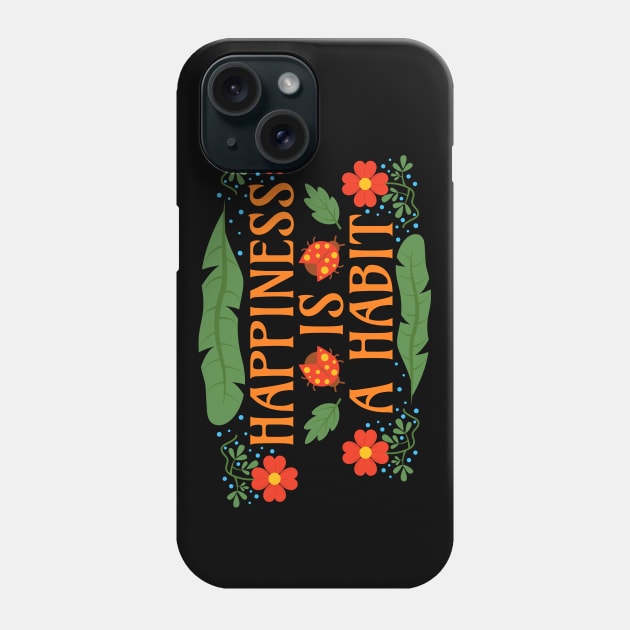 Happiness is a Habit Phone Case by Millusti