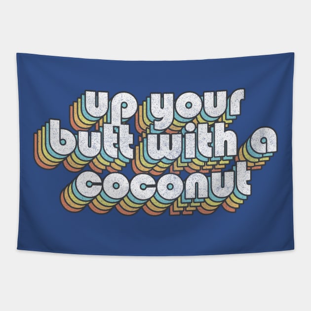 Up Your Butt With A Coconut  /// Retro Faded Style Type Design Tapestry by DankFutura