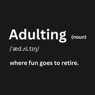 Adulting is fun T-Shirt