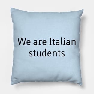We are Italian students Pillow