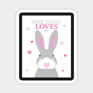 Some bunny loves you Magnet