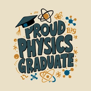 Proud Physics Graduate. Funny Graduation T-Shirt