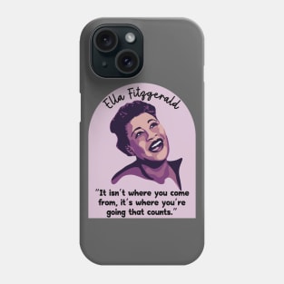 Ella Fitzgerald Portrait and Quote Phone Case