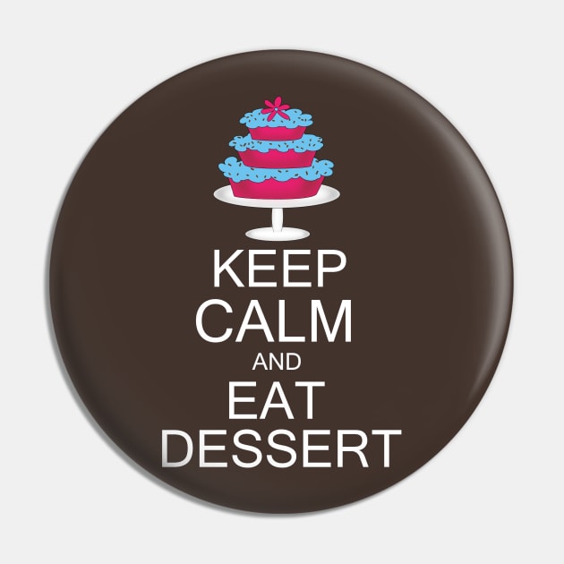 Keep calm and eat dessert Pin by Lynnea