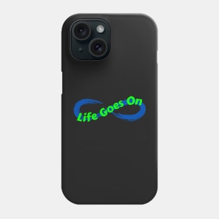 Life Goes On Phone Case