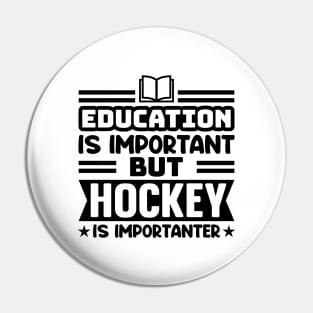 Education is important, but hockey is importanter Pin