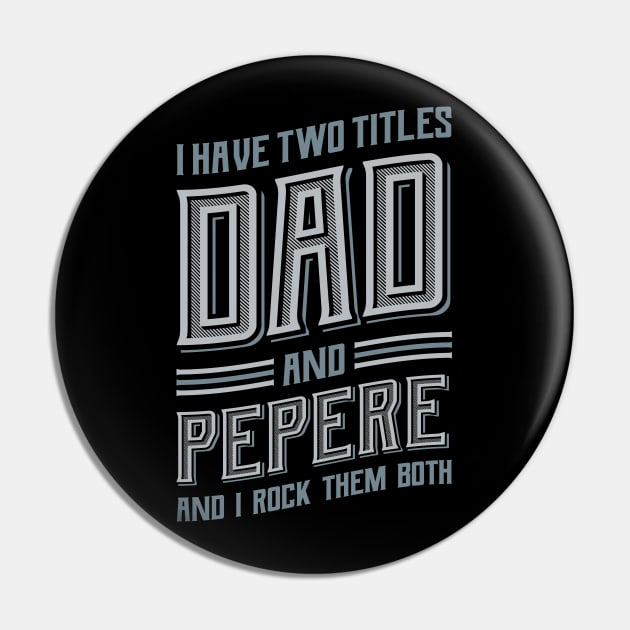 I have Two Titles Dad and Pepere Pin by aneisha