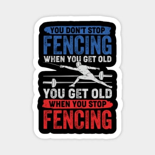 You Don't Stop Fencing When You Get Old Magnet