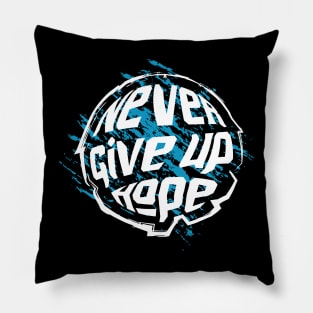 Never Give Up Hope Pillow