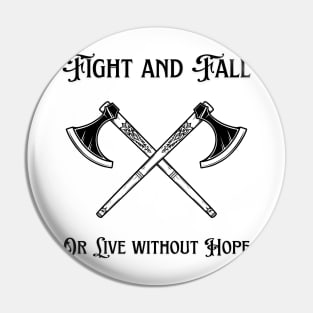 Fight and Fall Or Live without hope Pin