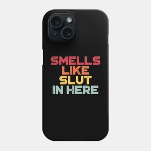 Smells Like Slut In Here Sunset Funny Phone Case