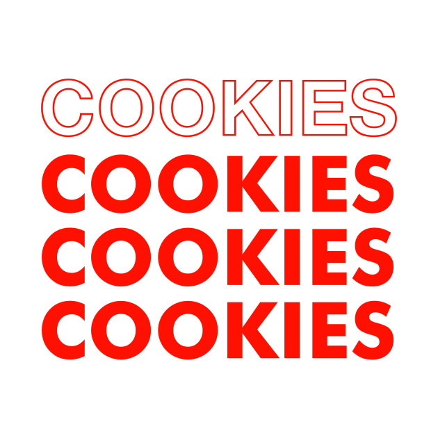 Cookies - Cookies - T-Shirt | TeePublic