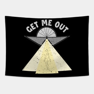 Get Me Out Extraterrestrial Ufo Conspiracy Alien Lover Alien Tapestry