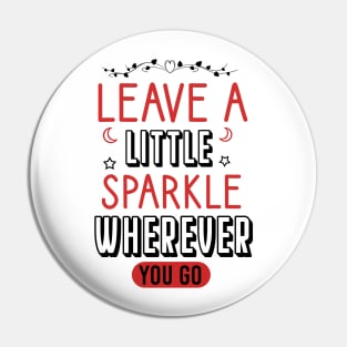 Leave a little sparkle wherever you go Pin