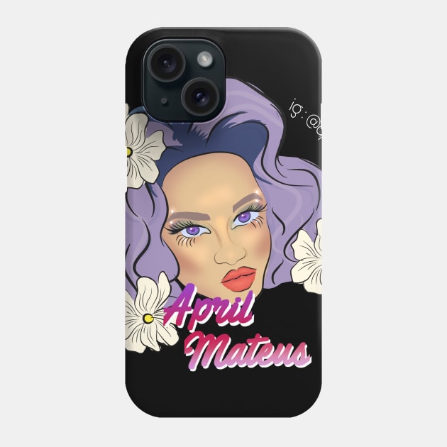 April mateus Phone Case by Aprilmateus