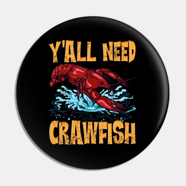 Y'all Need Crawfish Pin by E