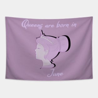 Queens are born in June Tapestry