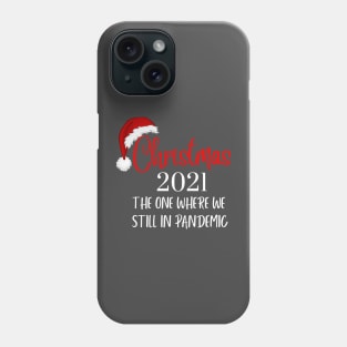 Christmas 2021, The One Where We're Still In Pandemic Phone Case