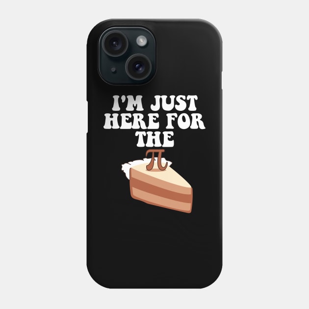 Pi Day Pie I'm Just Here For The Pi Funny Math Teacher Kids Phone Case by deafcrafts