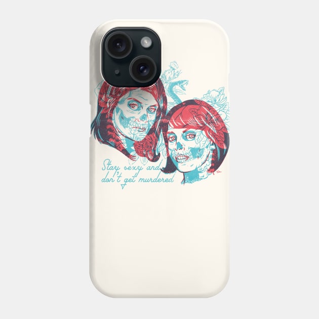 Stay Sexy and Don't Get Murdered! Phone Case by Travis Knight