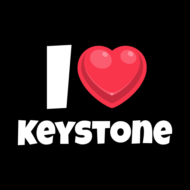 I love Keystone by Insert Place Here