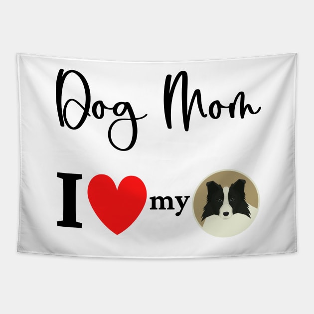 Dog Mom - I love my Border Collie 2 Tapestry by onepony