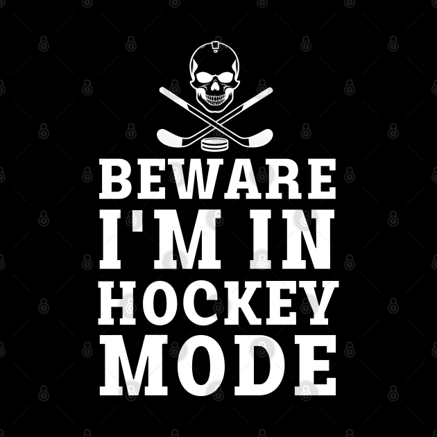 beware i'm in hockey mode by mdr design