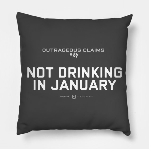 Not Drinking in January Pillow by Third Unit