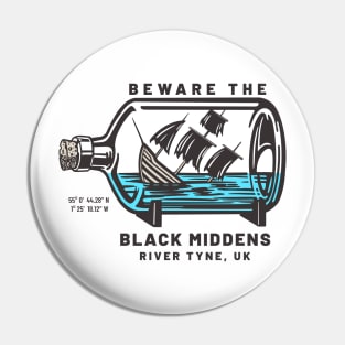 Beware the Black Middens River Tyne Design Pin