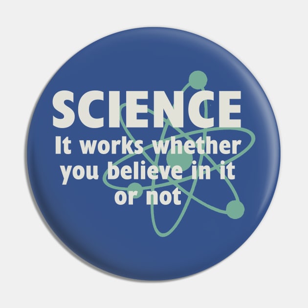 Science, It works whether you beleive in it or not Pin by AtomicMadhouse