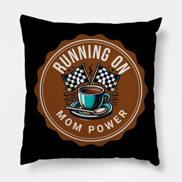 Running On Mom Power Funny Cup of Coffee Caffeine Racing Checkered Flag Coffee Lover Racing Cars Pillow by Carantined Chao$