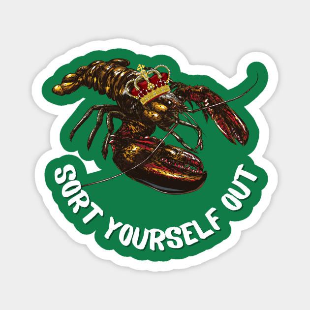 Jordan Peterson Lobster King Sort yourself out quote white text