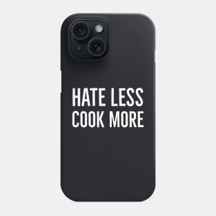 Hate Less Cook More Phone Case