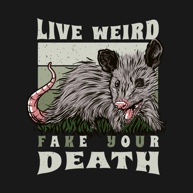 Live Weird Fake Your Death Opossum by Visual Vibes