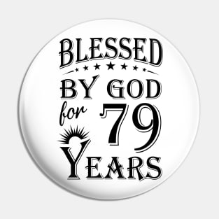 Blessed By God For 79 Years Pin