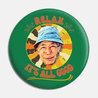 Relax, It's  All Good Pin