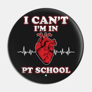 i Cant iam in PT School - Funny Student Gift Pin