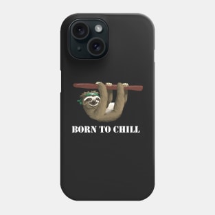 Born to Chill -- Sloth Edition Phone Case