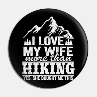 I Love My Wife More Than Hiking Funny Hiker Gift Pin