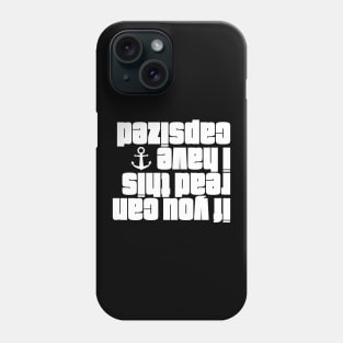 If You Can Read This I Have Capsized Sailing Phone Case