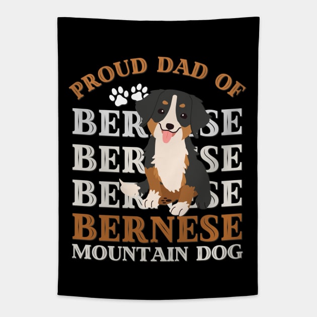 Proud dad of Bernese Mountain Dog Life is better with my dogs Dogs I love all the dogs Tapestry by BoogieCreates