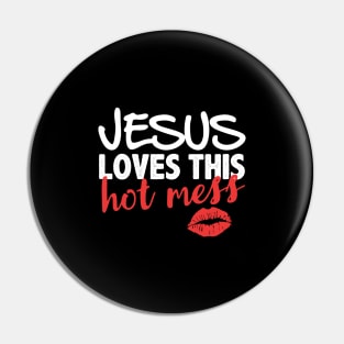 Jesus loves this hot mess Pin