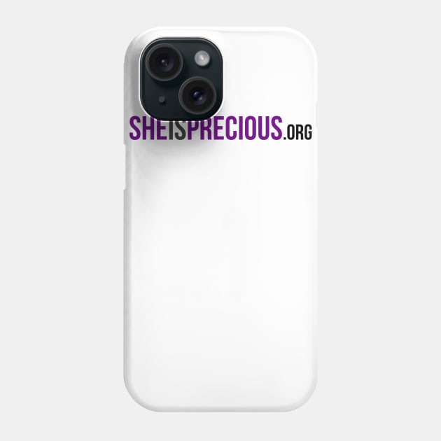 SheIsPrecious.org Phone Case by SheIsPrecious