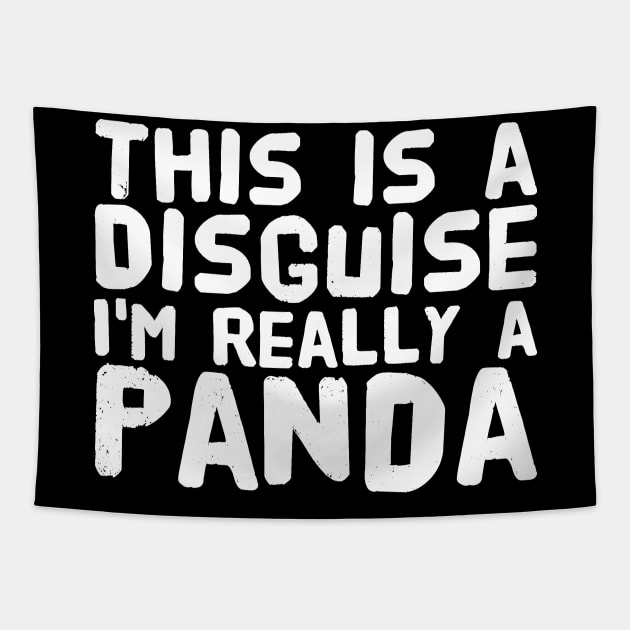 This is a disguise I'm really a panda Tapestry by captainmood