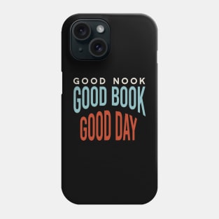 Good Nook Good Book Good Day Phone Case