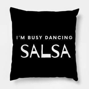 I'm busy dancing Salsa Pillow