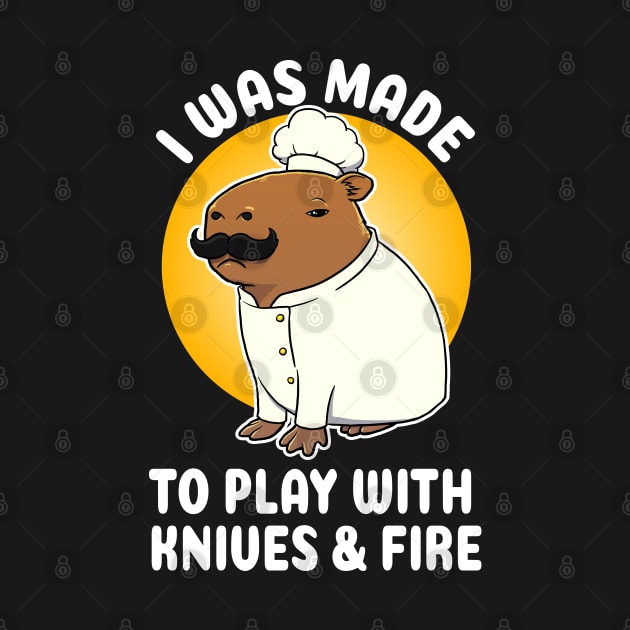 I was made to play with Knives and Fire Capybara Chef Cartoon by capydays