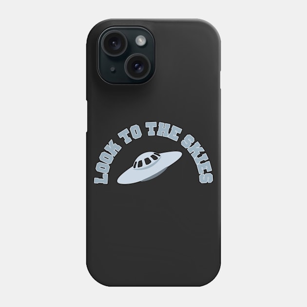 Look to the skies UFO Alien Conspiracy Funny Phone Case by charlescheshire