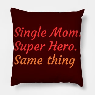 Superheroine or Single Mother, it's the same thing Pillow